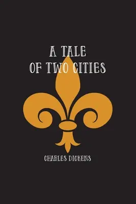 O poveste a două orașe: O poveste a Revoluției Franceze - A Tale of Two Cities: A Story of the French Revolution