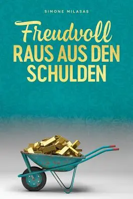 Freudvoll raus aus den Schulden - Getting Out of Debt Germană - Freudvoll raus aus den Schulden - Getting Out of Debt German