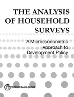 The Analysis of Household Surveys (Ediție reeditată cu o nouă prefață): O abordare microeconometrică a politicii de dezvoltare - The Analysis of Household Surveys (Reissue Edition with a New Preface): A Microeconometric Approach to Development Policy