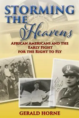 Storming the Heavens: Afro-americanii și lupta timpurie pentru dreptul de a zbura - Storming the Heavens: African Americans and the Early Fight for the Right to Fly