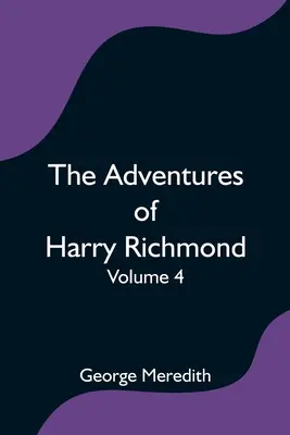 Aventurile lui Harry Richmond - Volumul 4 - The Adventures of Harry Richmond - Volume 4