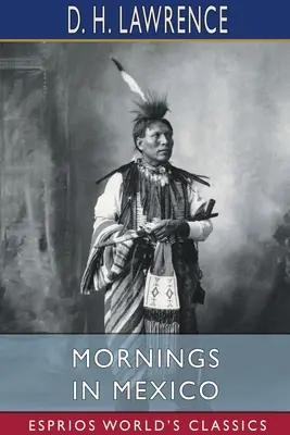 Dimineți în Mexic (Esprios Classics) - Mornings in Mexico (Esprios Classics)