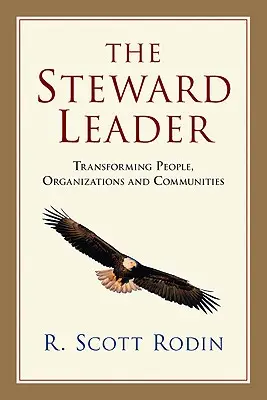 Liderul Steward: Transformarea oamenilor, organizațiilor și comunităților - The Steward Leader: Transforming People, Organizations and Communities