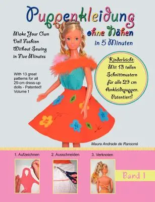 Puppenkleidung ohne Nhen, Band 1 - Doll Fashion Without Sewing, Vol. 1: Mit 13 tollen Schnittmustern fr alle 29 cm Ankleidepuppen. Patentiert! Cu - Puppenkleidung ohne Nhen, Band 1 - Doll Fashion Without Sewing, Vol. 1: Mit 13 tollen Schnittmustern fr alle 29 cm Ankleidepuppen. Patentiert! With