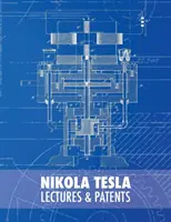 Nikola Tesla: Prelegeri și brevete - Nikola Tesla: Lectures and Patents