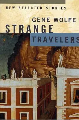 Călători ciudați: Noi povestiri selectate - Strange Travelers: New Selected Stories