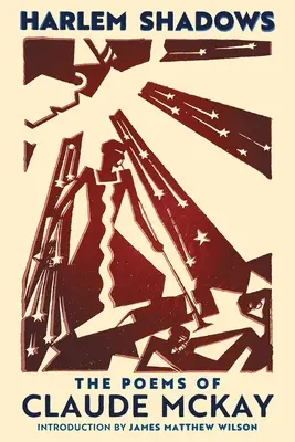 Harlem Shadows: Poemele lui Claude McKay - Harlem Shadows: The Poems of Claude McKay
