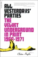 All Yesterdays' Parties: The Velvet Underground în presa scrisă, 1966-1971 - All Yesterdays' Parties: The Velvet Underground in Print, 1966-1971
