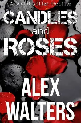 Candles and Roses: Un thriller cu criminali în serie - Candles and Roses: A Serial Killer Thriller