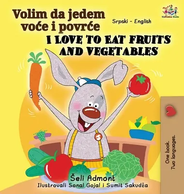 I Love to Eat Fruits and Vegetables (Carte bilingvă sârbă-engleză - alfabet latin) - I Love to Eat Fruits and Vegetables (Serbian English Bilingual Book - Latin alphabet)