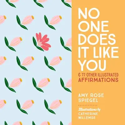 Nimeni nu o face ca tine: Și alte 77 de afirmații ilustrate - No One Does It Like You: And 77 Other Illustrated Affirmations