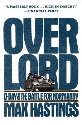 Overlord: Ziua Z și bătălia pentru Normandia - Overlord: D-Day and the Battle for Normandy