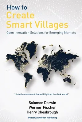 Cum să creăm sate inteligente: Soluții de inovare deschisă pentru piețele emergente - How to Create Smart Villages: Open Innovation Solutions for Emerging Markets