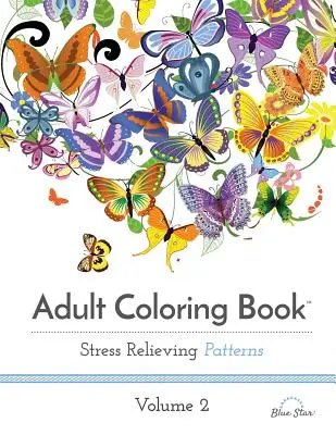 Carte de colorat pentru adulți: Stress Relieving Patterns, Volume 2 - Adult Coloring Book: Stress Relieving Patterns, Volume 2