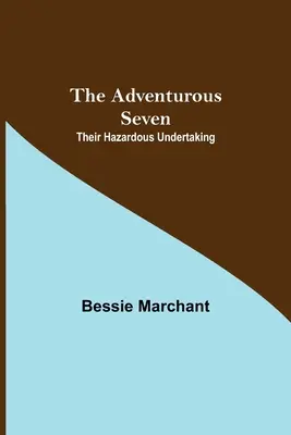 The Adventurous Seven: Întreprinderea lor periculoasă - The Adventurous Seven: Their Hazardous Undertaking