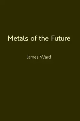 Metalele viitorului - Metals of the Future