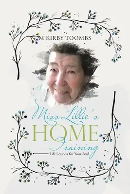 Instruirea la domiciliu a domnișoarei Lillie: Lecții de viață pentru sufletul tău - Miss Lillie's Home Training: Life Lessons for Your Soul