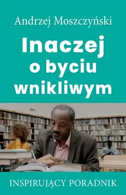 Diferit cu privire la a fi perspicace - Inaczej o byciu wnikliwym