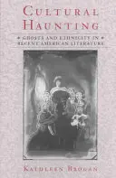 Cultural Haunting: Fantome și etnicitate în literatura americană recentă - Cultural Haunting: Ghosts and Ethnicity in Recent American Literature