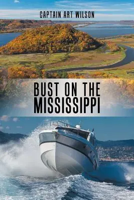 Bust pe Mississippi: Un roman despre fluviul Mississippi - Bust on the Mississippi: A Mississippi River Novel
