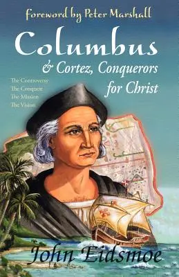 Columb și Cortez, cuceritori pentru Hristos - Columbus and Cortez, Conquerors for Christ