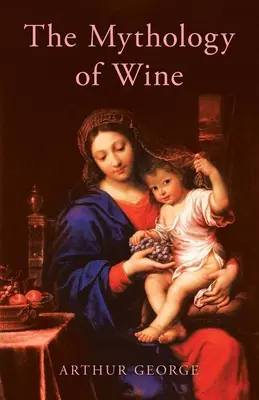 Mitologia vinului - The Mythology of Wine