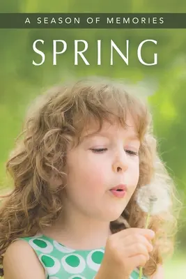 Primăvara (Un anotimp al amintirilor): O carte cadou / carte de activități / carte ilustrată pentru bolnavii de Alzheimer și persoanele în vârstă cu demență - Spring (A Season of Memories): A Gift Book / Activity Book / Picture Book for Alzheimer's Patients and Seniors with Dementia