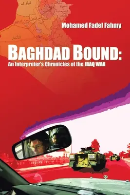 Baghdad Bound: Cronicile unui interpret despre războiul din Irak (An Interpreter's Chronicles of the Iraq War) - Baghdad Bound: An Interpreter's Chronicles of the Iraq War