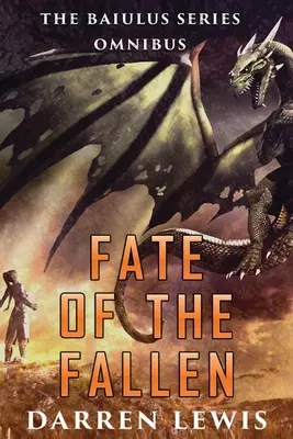 Fate of the Fallen: Omnibusul seriei Baiulus - Fate of the Fallen: The Baiulus Series Omnibus