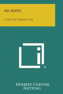 Ad Alpes: O poveste de viață romană - Ad Alpes: A Tale of Roman Life