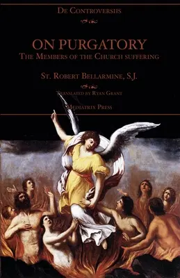 Despre Purgatoriu: Suferința membrilor Bisericii - On Purgatory: The Members of the Church Suffering