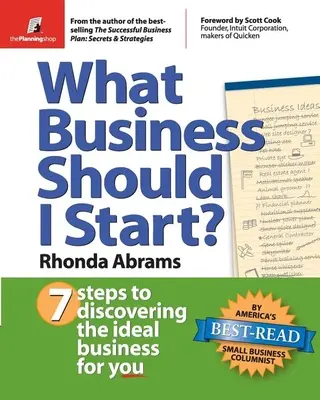 Ce afacere să încep?: 7 pași pentru a descoperi afacerea ideală pentru tine - What Business Should I Start?: 7 Steps to Discovering the Ideal Business for You