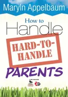 How to Handle Hard-To-Handle Parents (Cum să te descurci cu părinții greu de manipulat) - How to Handle Hard-To-Handle Parents