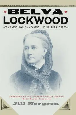 Belva Lockwood: Femeia care urma să devină președinte - Belva Lockwood: The Woman Who Would Be President