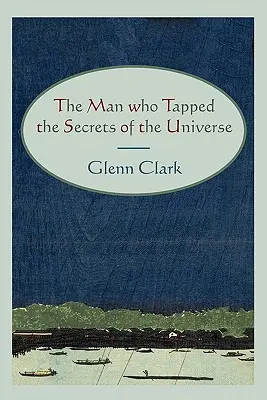 Omul care a accesat secretele Universului (The Man Who Tapped the Secrets of the Universe) - The Man Who Tapped the Secrets of the Universe