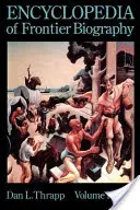 Encyclopedia of Frontier Biography, volumul 1, A-F - Encyclopedia of Frontier Biography, volume 1, A-F