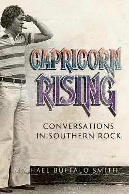 Capricorn Rising: Conversații în rockul de sud - Capricorn Rising: Conversations in Southern Rock