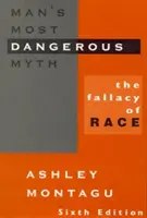 Cel mai periculos mit al omului: Falsitatea rasei, ediția a 6-a - Man's Most Dangerous Myth: The Fallacy of Race, 6th Edition