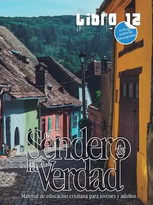 Calea Adevărului, Cartea 12: Material de educație creștină pentru tineri și adulți - El Sendero de la Verdad, Libro 12: Libro de educacin cristiana para jvenes y adultos
