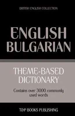 Dicționar tematic British English-Bulgarian - 3000 de cuvinte - Theme-based dictionary British English-Bulgarian - 3000 words