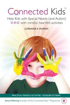 Connected Kids: Ajutați copiii cu nevoi speciale (și autism) să STRĂLUCEASCĂ cu activități atente și sincere - Connected Kids: Help Kids with Special Needs (and Autism) SHINE with mindful, heartfelt activities