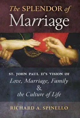 Splendoarea căsătoriei: Viziunea Sfântului Ioan Paul al II-lea despre iubire, căsătorie, familie și cultura vieții - The Splendor of Marriage: St. John Paul II's Vision of Love, Marriage, Family, and the Culture of Life