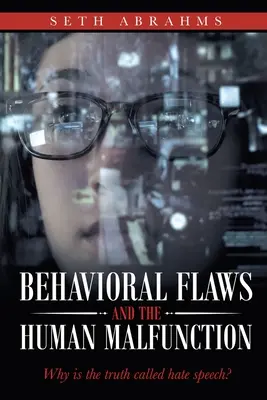 Defectele comportamentale și defectele umane: De ce adevărul este numit discurs de ură? - Behavioral Flaws and the Human Malfunction: Why Is the Truth Called Hate Speech?