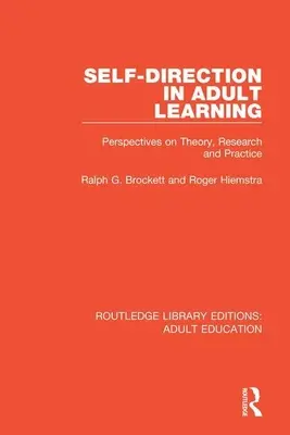 Autodirecția în învățarea la adulți: Perspective asupra teoriei, cercetării și practicii - Self-Direction in Adult Learning: Perspectives on Theory, Research and Practice