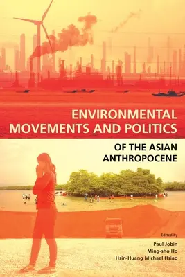 Mișcări și politici de mediu ale antropocenului asiatic - Environmental Movements and Politics of the Asian Anthropocene