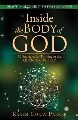 În interiorul trupului lui Dumnezeu: 13 strategii pentru a prospera în lumea cuantică - Inside the Body of God: 13 Strategies for Thriving in the Quantum World