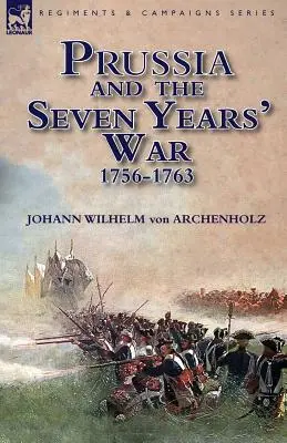 Prusia și războiul de șapte ani 1756-1763 - Prussia and the Seven Years' War 1756-1763
