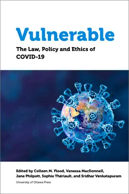 Vulnerabil: Legea, politica și etica Covid-19 - Vulnerable: The Law, Policy and Ethics of Covid-19