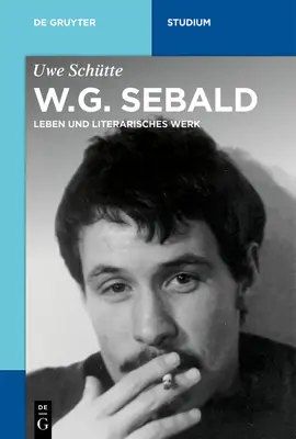 W.G. Sebald: viață și operă literară - W.G. Sebald: Leben Und Literarisches Werk