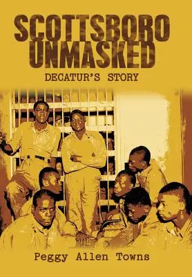 Scottsboro demascată: Povestea lui Decatur - Scottsboro Unmasked: Decatur'S Story
